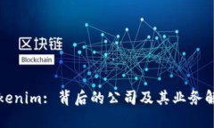 Tokenim: 背后的公司及其业务解析