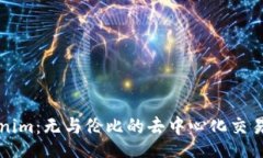 codeTokenim：无与伦比的去中心化交易平台