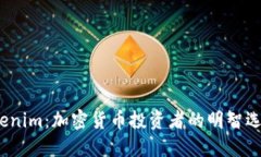 Tokenim：加密货币投资者的明智选择？